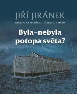 Geografia, geológia, mineralógia Byla-nebyla potopa světa? - Jiří Jiránek