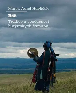 Mágia a okultizmus Böö: tradice a současnost burjatských šamanů - Marek Aurel Havlíček