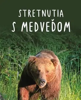 Biológia, fauna a flóra Stretnutia s medveďom - Ivan Kňaze