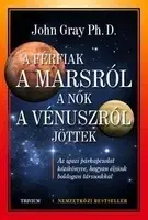 O mužoch a ženách A férfiak a Marsról, a nők a Vénusztról jöttek - John Gray