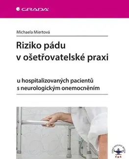 Ošetrovateľstvo, opatrovateľstvo Riziko pádu v ošetřovatelské praxi - Michaela Miertová
