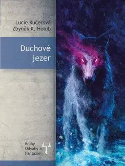 Sci-fi a fantasy Duchové jezer - Zbyněk Kučera Holub,Lucie Kučerová