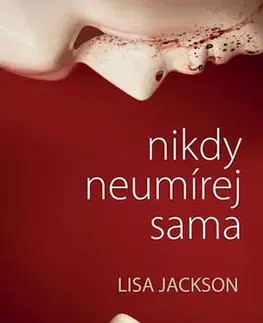 Detektívky, trilery, horory Nikdy neumírej sama - Lisa Jackson