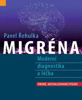 Medicína - ostatné Migréna, 2. vydání - Pavel Řehulka