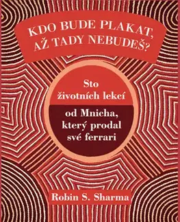Ezoterika - ostatné Kdo bude plakat, až tady nebudeš? - Robin S. Sharma