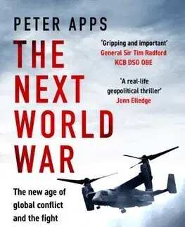 Moderné dejiny The Next World War: The new age of global conflict and the fight to stop it - Peter Apps