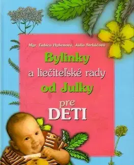 Varenie a výživa pre deti Bylinky a liečiteľské rady od Julky pre deti - Ľubica Hybenová