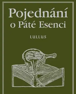Ezoterika - ostatné Pojednání o páté esenci - Lullus Raymundus