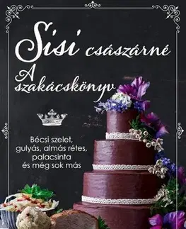 Sladká kuchyňa Sisi császárné - A szakácskönyv - Patrick Rosenthal