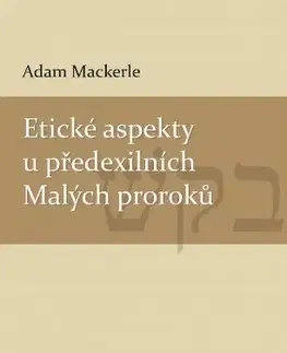 Kresťanstvo Etické aspekty u předexilních Malých proroků - Adam Mackerle