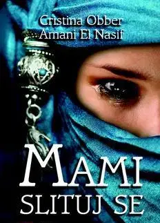Svetová beletria Mami, slituj se - Christina Obber,Amani El Nasif