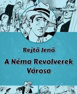 Komiksy A Néma Revolverek Városa - Jenő Rejtő