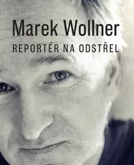 Česká beletria Marek Wollner: Reportér na odstřel - Marek Wollner