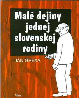 Slovenská beletria Malé dejiny jednej slovenskej rodiny - Jan Grexa,Kveta Dašková,Kveta Daškova