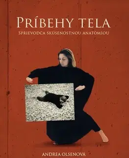 Zdravie, životný štýl - ostatné Príbehy tela, sprievodca skúsenostnou anatómiou - Andrea Olsenová