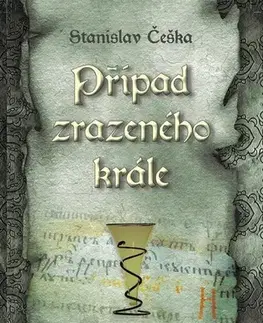 Detektívky, trilery, horory Případ zrazeného krále - Stanislav Češka