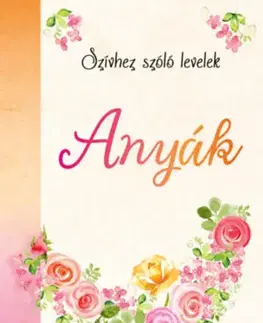 Novely, poviedky, antológie Szívhez szóló levelek - Anyák - Shaun Usher,Kolektív autorov