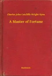 Svetová beletria A Master of Fortune - Hyne Charles John Cutcliffe Wright