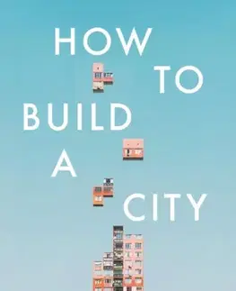 Architektúra How to Build a City - Gabriella Bennett