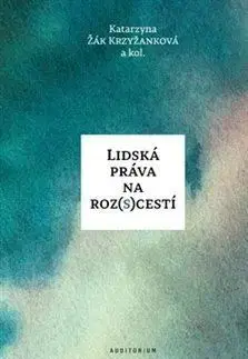 Právo - ostatné Lidská práva na roz(s)cestí - Katarzyna Žák Krzyžanková