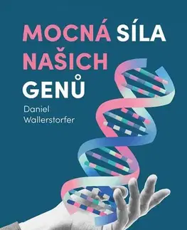Zdravie, životný štýl - ostatné Mocná síla našich genů - Daniel Wallerstorfer