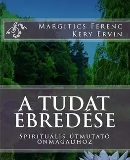 Duchovný rozvoj A tudat ébredése - Dr. Margitics Ferenc,Kery Ervin