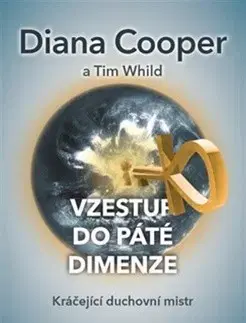 Ezoterika - ostatné Vzestup do páté dimenze - Tim Whild,Diana Cooper,Kristýna