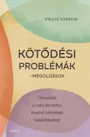 Rozvoj osobnosti Kötődési problémák – megoldások - Gibson Thais