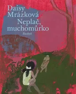 Pre deti a mládež Neplač, muchomůrko - Daisy Mrázková