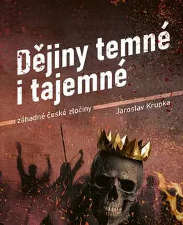 Armáda, zbrane a vojenská technika Dějiny temné i tajemné - Jaroslav Krupka