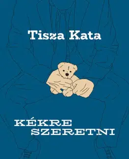 Beletria - ostatné Kékre szeretni - Kata Tisza