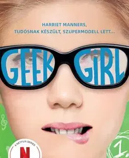 Rozprávky Geek Girl 1. - A lány, akit soha senki sem vett észre - Holly Smale