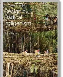 Architektúra Julia Watson, Lo-TEK, Design by Radical Indigenism - Julia Watson