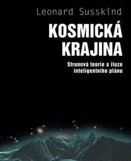 Astronómia, vesmír, fyzika Kosmická krajina - Leonard Susskind,Oldřich Klimánek