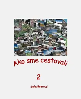 Cestopisy Ako sme cestovali 2 - Soňa Beerová
