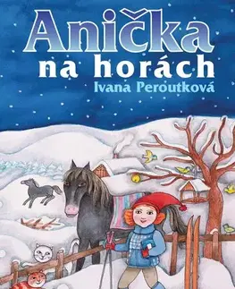 Rozprávky Anička na horách - Ivana Peroutková