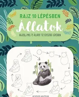 Pre deti a mládež - ostatné Rajz 10 lépésben - Állatok-Rajzolj meg 75 állatot tíz egyszerű lépésben - Heather Kilgour
