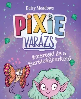 Rozprávky Pixi-varázs - Smaragd és a barátságkarkötő - Daisy Meadows