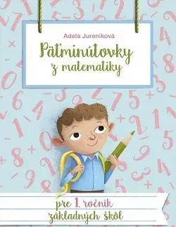 Matematika Päťminútovky z matematiky pre 1. ročník ZŠ 2. vydanie - Adela Jureníková