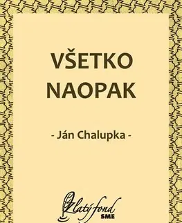 Dráma, divadelné hry, scenáre Všetko naopak - Ján Chalupka