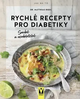 Kuchárky - ostatné Rychlé recepty pro diabetiky – Snadné a neodolatelné - Matthias Riedl