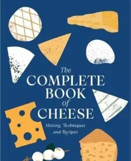 Kuchárky - ostatné The Complete Book of Cheese - Anne-Laure Pham,Mathieu Plantive