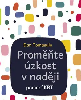 Rozvoj osobnosti Proměňte úzkost v naději - Dan Tomasulo