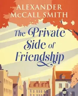 Beletria The Private Side of Friendship - Alexander McCall Smith
