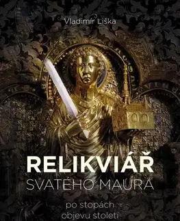 Slovenské a české dejiny Relikviář svatého Maura - Vladimír Liška