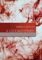 Dobrodružstvo, napätie, western A csodagyermek - Zoltán Ambrus