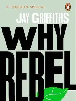 Ekológia, meteorológia, klimatológia Why Rebel - Jay Griffiths