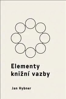 Dizajn, úžitkové umenie, móda Elementy knižní vazby - Jan Hybner