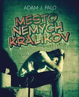 Slovenská beletria Mesto nemých králikov - Adam J. Palo