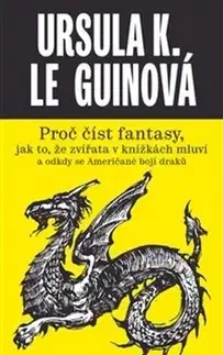 Eseje, úvahy, štúdie Proč číst fantasy - Ursula K. Le Guin